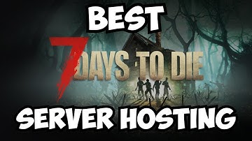 Best 7 Days to Die Server Hosting Companies In 2025