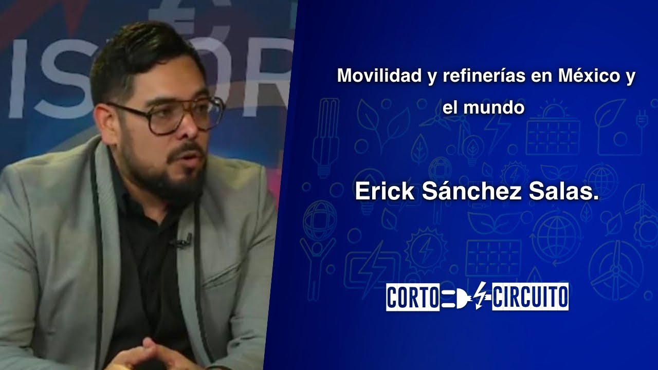 Movilidad y refinerías en México y el mundo - Segunda Temporada - Episodio 16