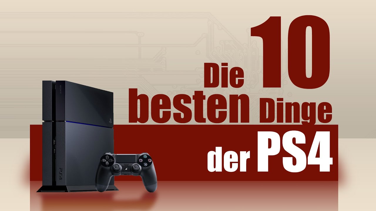 PS4: Die 10 besten Dinge der Playstation 4 [deutsch]