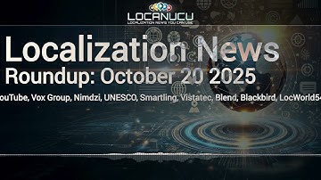 Localization News 20/10/2025: YouTube, Nimdzi, UNESCO,  Vistatec, Blend, Blackbird, LocWorld54