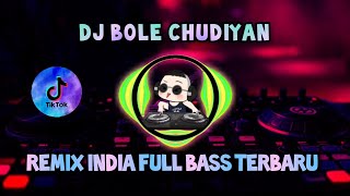 DJ BOLE CHUDIYAN REMIX INDIA FULL BASS VIRAL TERBARU 2023🎵