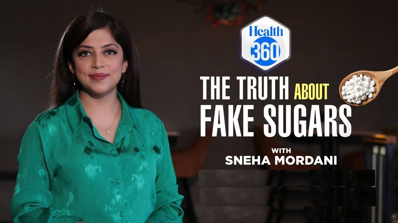 Episode 38 Truth About Fake Sugars Health 360 With Sneha Mordani Episode 38 Truth About Fake Sugars Health 360 With Sneha Mordani