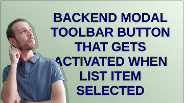 Backend modal toolbar button that gets activated when list item selected
