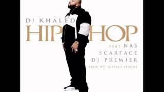 DJ Khaled - Hip Hop (Ft. Scarface, Nas \& DJ Premier)