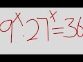 CAN U CRACK 9^x 27^x = 36 WITH LAWS OF INDICES?