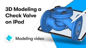 3D Modeling a Check Valve on iPad