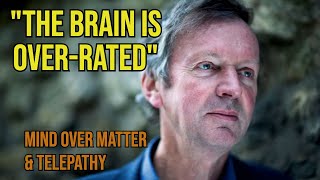 RUPERT SHELDRAKE BLOWS YOUR MIND!! "The Brain is Over-rated. The mind is not in the brain" (clips)