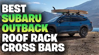 Career Overview Top 5: Best Subaru Outback Roof Rack Cross Bar | Best Roof Rack Cross Bar For Subaru Outback | 2026