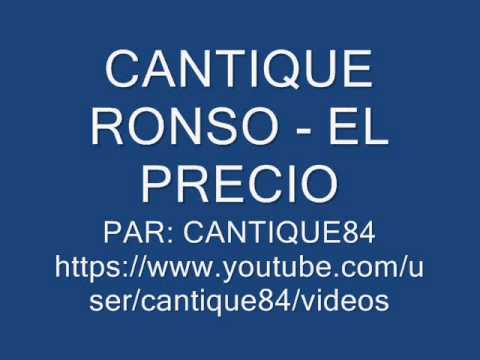 CANTIQUE RONSO - EL PRECIO