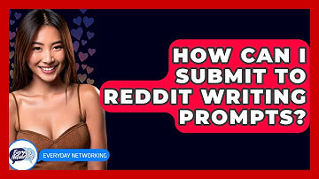 How Can I Submit To Reddit Writing Prompts? - Everyday-Networking