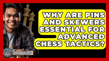 Why Are Pins And Skewers Essential For Advanced Chess Tactics? - The Board Game Xpert