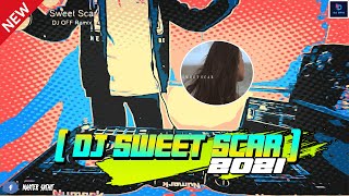 DJ SWEET SCAR ERBARU 2021 TIK TOK VIRAL FULLBASS [ DJ BPM ]