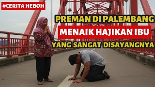 Palembang Heboh  Preman Terminal Menaik Hajikan Ibu Yang Sangat Disayanginya