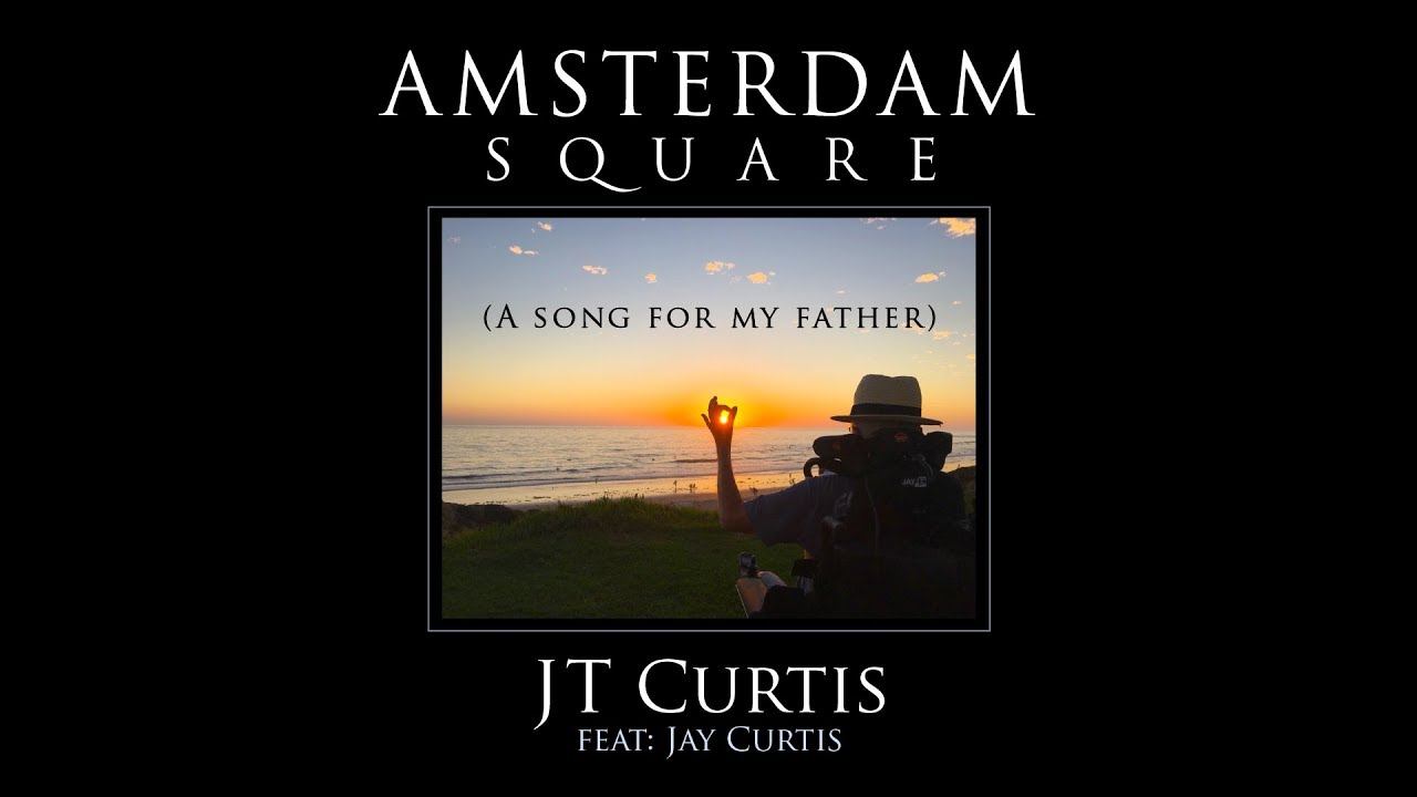 JT Curtis - Amsterdam Square (Feat. Jay Curtis) - Song for My Father