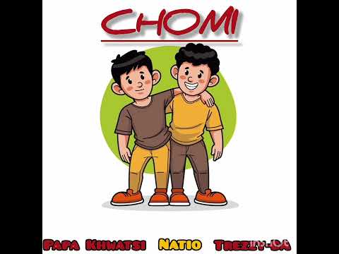 Papa Khwatsi - Chomi ft Natio Rap-Gupta & Trezzyda