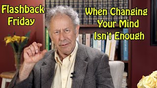 Flashback Friday - When Changing Your Thinking Isn't Enough