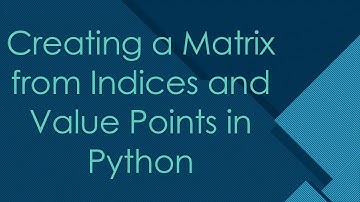 Creating a Matrix from Indices and Value Points in Python