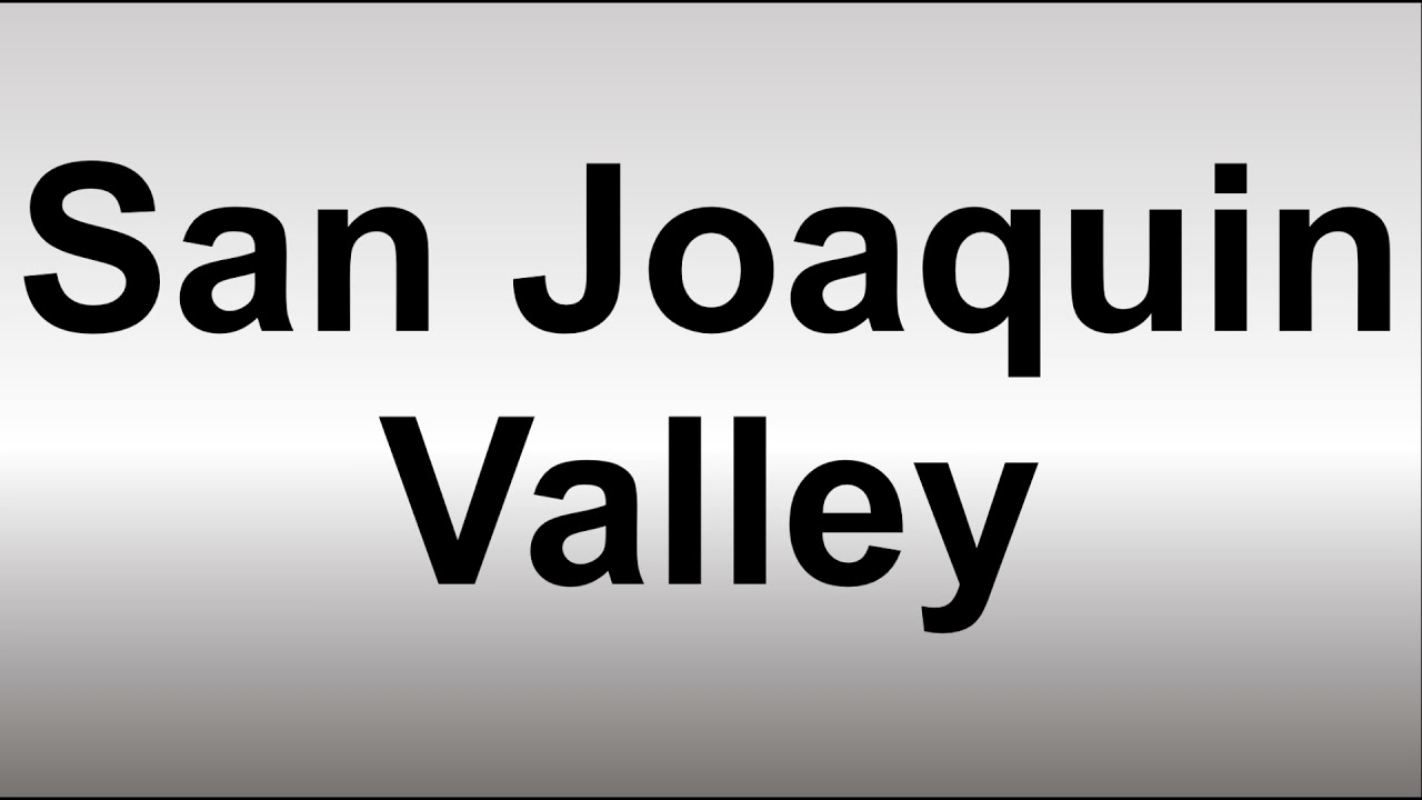 How to Pronounce San Joaquin Valley YouTube