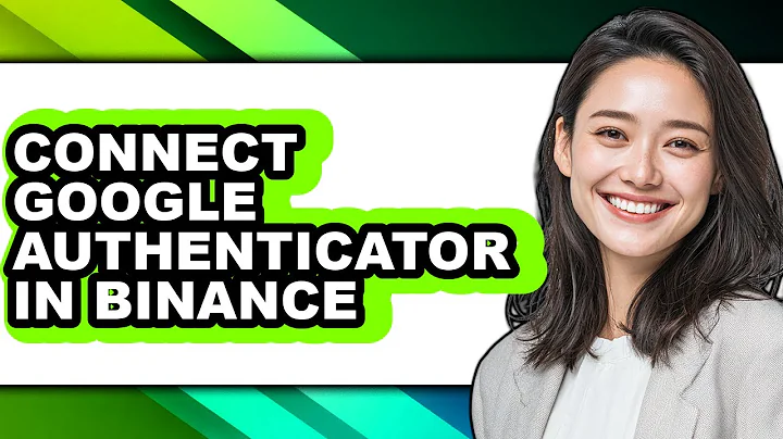 How to Connect Google Authenticator in Binance - Full Guide