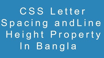 CSS Letter Spacing and Line Height Property in Bangla