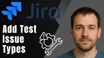 How to Add Test Issue Types in Jira (2025 Tutorial)