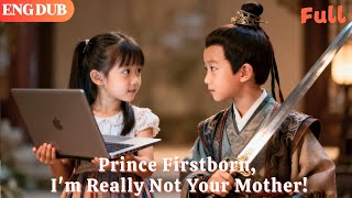 [ENG DUB]🌟Prince Firstborn, I'm Really Not Your Mother!#drama#minidrama