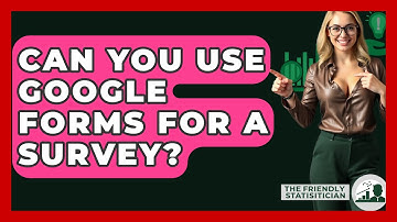 Can You Use Google Forms For A Survey? - The Friendly Statistician