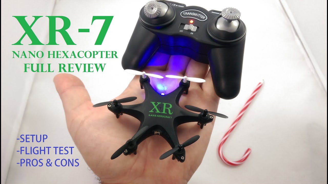XR-7 Nano Hexacopter Drone Review [Setup, Flight Test, Pros & Cons]