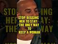 THE HARSH TRUTH ABOUT KEEPING A WOMAN: WHAT EVERY MAN NEEDS TO KNOW