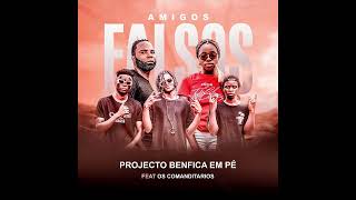 Projeto Benfica Em Pe ft Os Comanditarios - Amigos Falço (Prod By ErnesLUX)