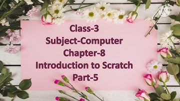 Class-3 Chapter-8 (Introduction to Scratch ) Part-5