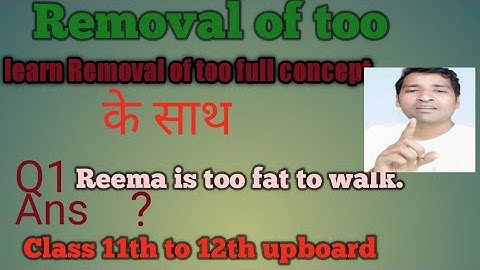 Transformation of Sentences – Exercise of how remove adverb ‘too’