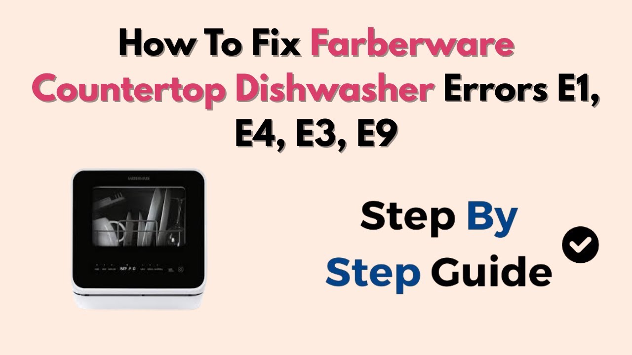 How To Fix Farberware Countertop Dishwasher Errors E1, E4, E3, E9