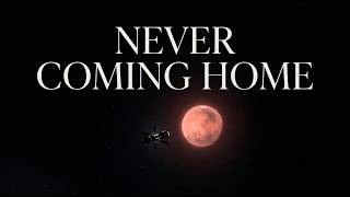 They Volunteered to Never Return to Earth