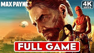 MAX PAYNE 3 Gameplay Walkthrough FULL GAME [4K 60FPS PC ULTRA] - No Commentary