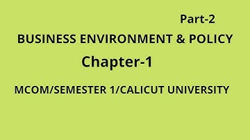 Business environment and policy/mcom/semester1/chapter1/calicut university...