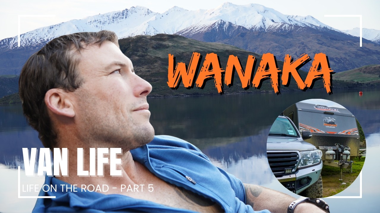 Van Life - Solo Adventures of Wanaka - South Island NZ - LIVING THE DREAM