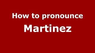 How to pronounce Martinez (Colombian Spanish/Colombia)  - PronounceNames.com