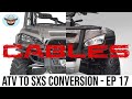 CABLES! | ATV to SXS conversion - Episode 17 #diybuild #project