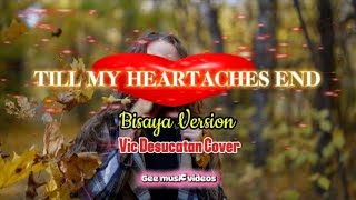 TILL MY HEARTACHES END - REGGAE BISAYA VERSION ( Vic Desucatan) #highlights #bisayaversion #music