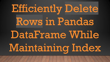 Efficiently Delete Rows in Pandas DataFrame While Maintaining Index