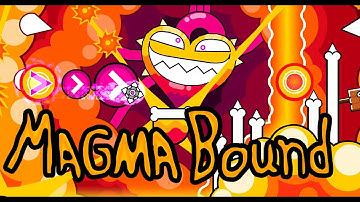 MAGMA BOUND 100% | NEW HARDEST + FIRST INSANE DEMON