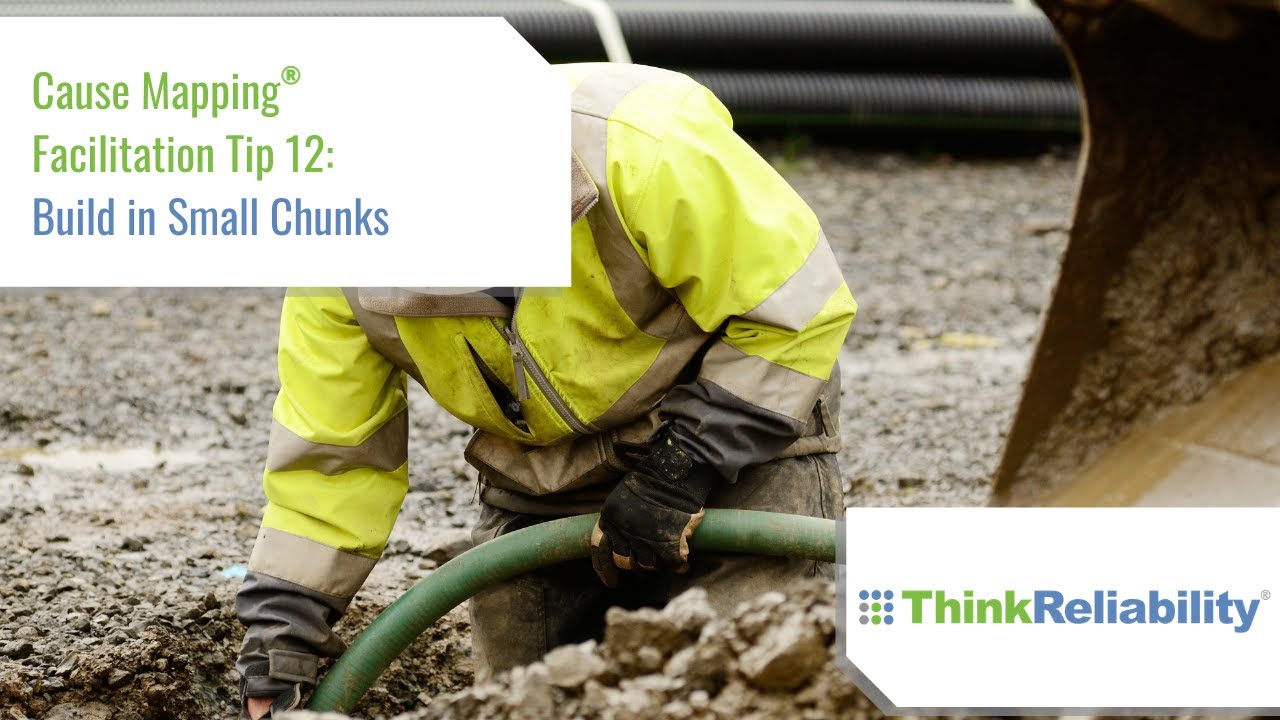 Cause Mapping® Facilitation Tip 12: Build in Small Chunks