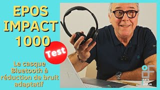 J'ai testé le casque EPOS Impact 1000 : Réinventez Votre Expérience Audio Professionnelle