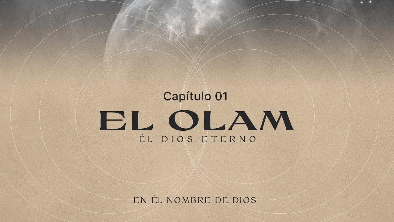 En él nombre de Dios | El Olam (El Dios Eterno) | Capítulo 01 - YouTube