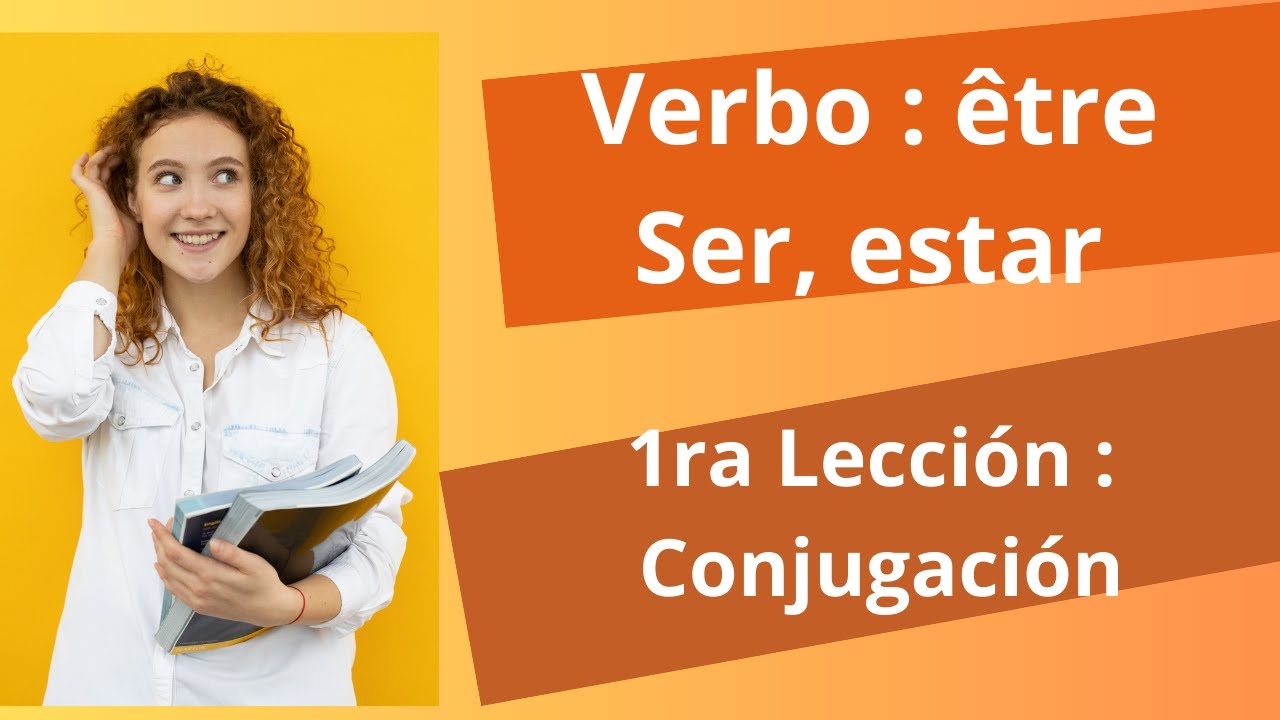 Verbo Etre : ser, estar en francés. 1ra lección: "Conjugación" - YouTube