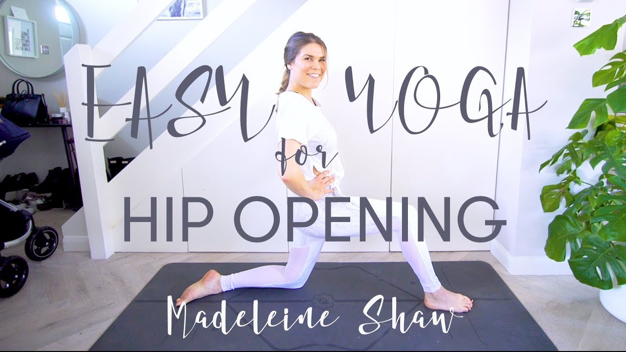 Easy Yoga Sequence for Hip Opening | Madeleine Shaw