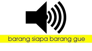 Barang Siapa Barang Gue - Sound effect