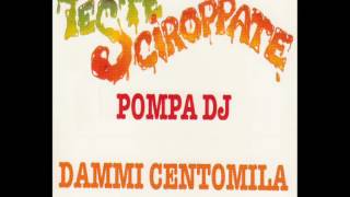 Teste Sciroppate - Pompa DJ