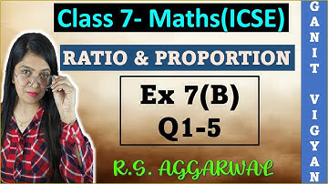 Ratio and Proportion | ICSE class 7 mathematics | Chapter 7 | Exercise 7 (B) | Q 1-5 | R S Aggarwal